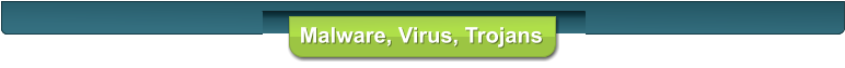 Malware, Virus, Trojans
